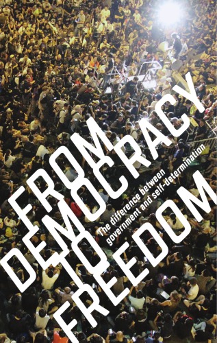 From Democracy to Freedom