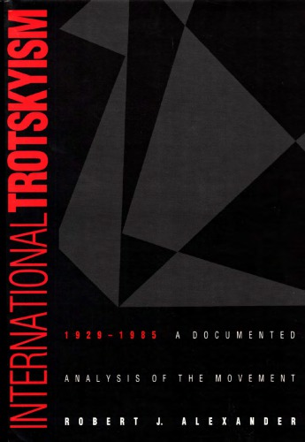 International trotskyism, 1929-1985 : a documented analysis of the movement