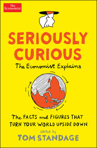 Seriously Curious: The Facts and Figures That Turn Our World Upside Down