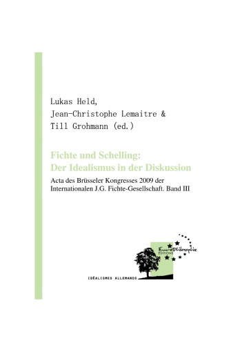 Fichte und Schelling. Der Idealismus in der Diskussion. Vol III. Acta des Brüsseler Kongresses 2009 der Internationalen J.G. Fichte-Gesellschaft