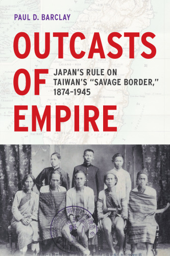 Outcasts of Empire: Japan’s Rule on Taiwan’s 