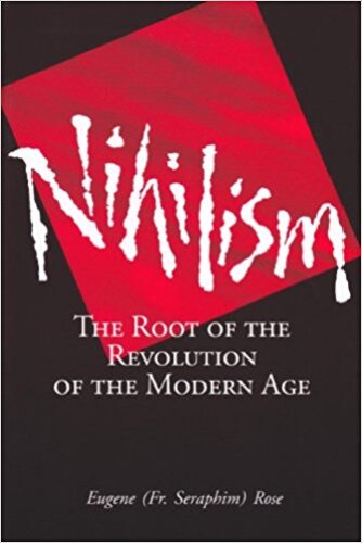 Nihilism: The Root of the Revolution of the Modern Age