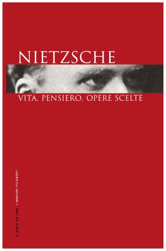 Nietzsche. Vita, pensiero, opere scelte