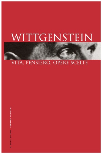 Wittgenstein. Vita, pensiero, opere scelte