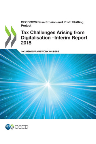 Tax Challenges Arising from Digitalisation -Interim Report 2018 : Inclusive Framework on BEPS