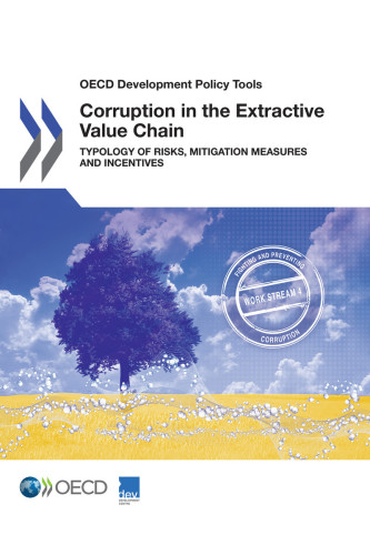 Corruption in the extractive value chain typology of risks, mitigation measures and incentives