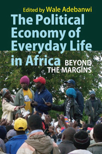 The Political Economy of Everyday Life in Africa: Beyond the Margins