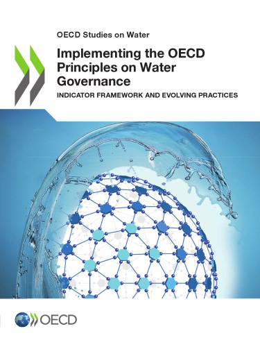 Implementing the OECD Principles on Water Governance - Indicator Framework and Evolving Practices.