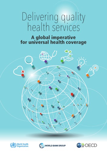 Delivering Quality Health Services : a Global Imperative for Universal Health Coverage.