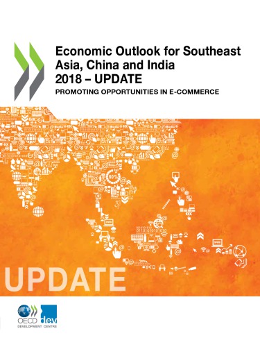 Economic Outlook for Southeast Asia, China and India 2018 - Update Promoting Opportunities in E-commerce