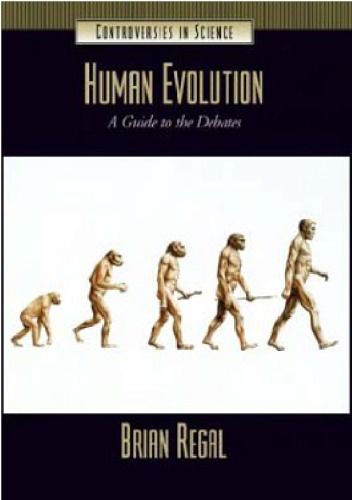 Human Evolution: A Guide to the Debates (Controversies in Science)