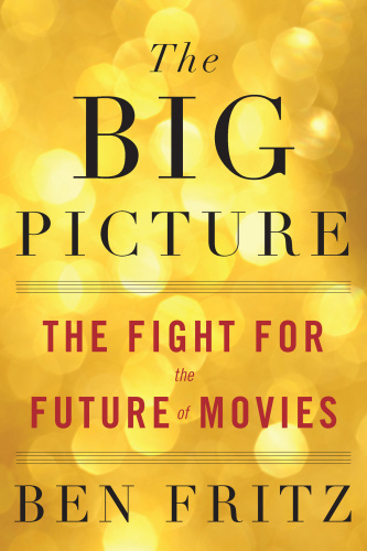 The Big Picture : The Fight for the Future of Movies