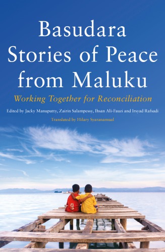 Basudara Stories of Peace from Maluku: Working Together for Reconciliation