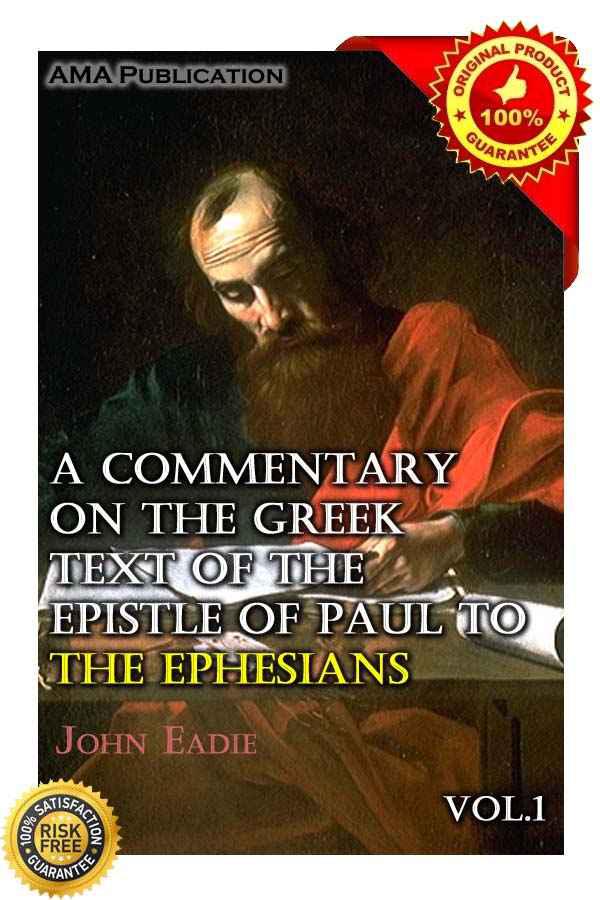 A Commentary On The Greek Text Of The Epistle Of Paul To The Ephesians Vol.1