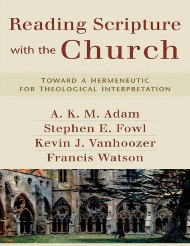 Reading Scripture with the church : toward a hermeneutic for theological interpretation