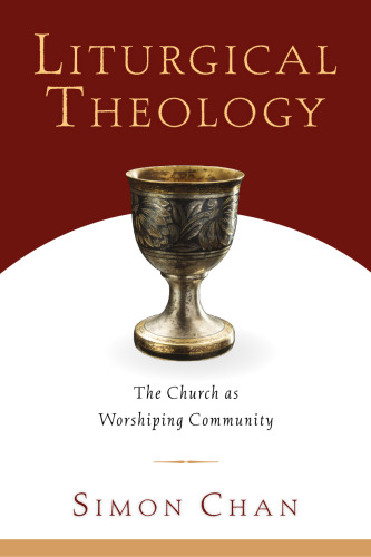 Liturgical theology : the church as worshiping community