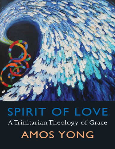 Spirit of love : a Trinitarian theology of grace