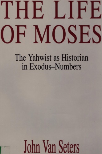 The life of Moses : the Yahwist as historian in Exodus-Numbers