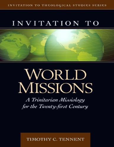 Invitation to world missions : a trinitarian missiology for the twenty-first century