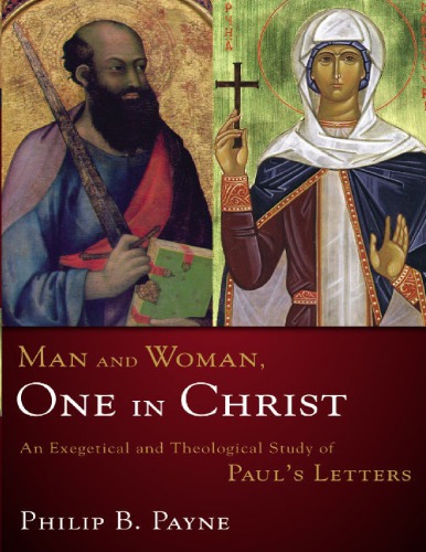 Man and Woman, One in Christ : An Exegetical and Theological Study of Paul’s Letters.