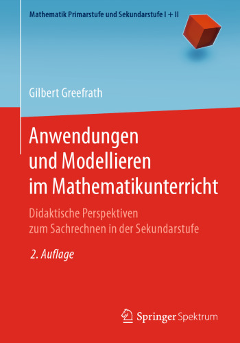 Anwendungen und Modellieren im Mathematikunterricht: Didaktische Perspektiven zum Sachrechnen in der Sekundarstufe