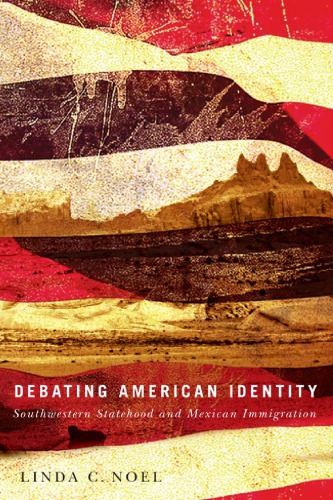 Debating American Identity: Southwestern Statehood and Mexican Immigration