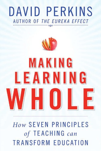 Making Learning Whole: How Seven Principles of Teaching Can Transform Education