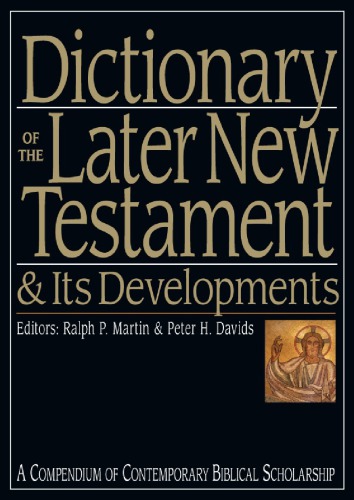 Dictionary of the Later New Testament & Its Developments : A Compendium of Contemporary Biblical Scholarship.