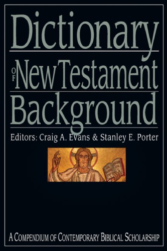 Dictionary of New Testament Background : A Compendium of Contemporary Biblical Scholarship.