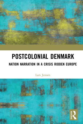 Postcolonial Denmark: Nation Narration in a Crisis Ridden Europe