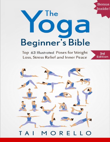 The Yoga Beginner’s Bible: Top 63 Illustrated Poses for Weight Loss, Stress Relief and Inner Peace