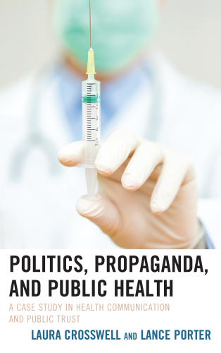 Politics, Propaganda, and Public Health: A Case Study in Health Communication and Public Trust