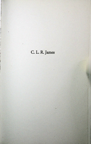 C. L. R. James La vie révolutionnaire d’un 