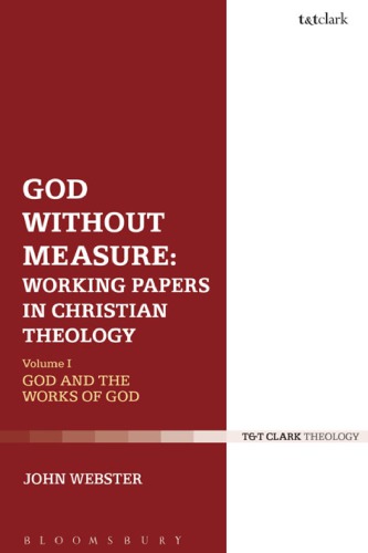 God Without Measure: Working Papers in Christian Theology: Volume 1: God and the Works of God