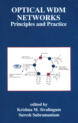 Optical WDM Networks - Principles and Practice (The Springer International Series in Engineering and Computer Science)