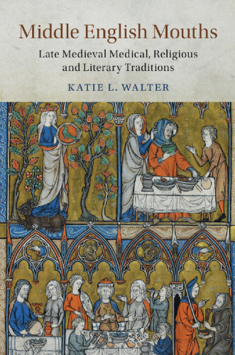 Middle English Mouths: Late Medieval Medical, Religious and Literary Traditions