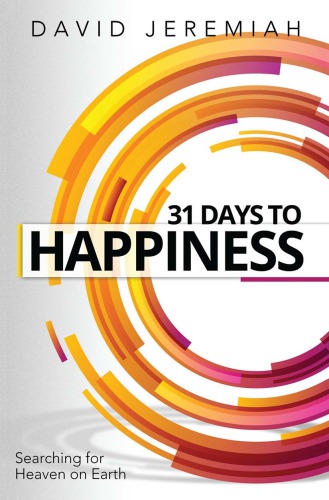 31 Days to Happiness How to Find What Really Matters in Life