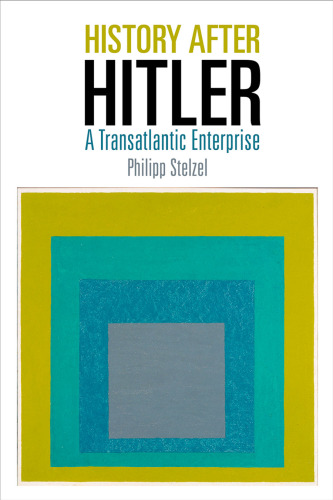 History After Hitler: A Transatlantic Enterprise