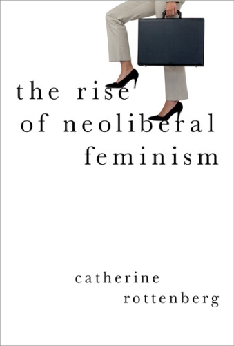 The Rise of Neoliberal Feminism (Heretical Thought)