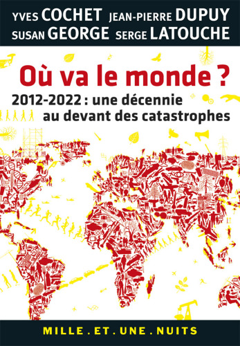 Ou Va Le Monde ?: 2012-2022: Une Decennie Au Devant Des Catastrophes