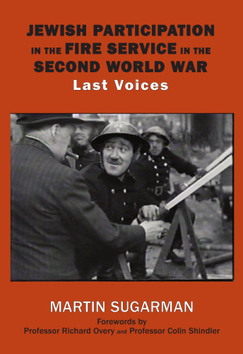 Jewish Participation in the Fire Service in the Second World War: Last Voices