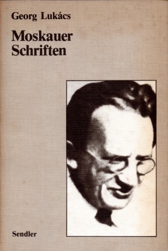 Moskauer Schriften. Zur Literaturtheorie und Literaturpolitik 1934 - 1940