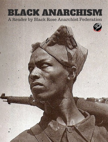 Black Anarchism: A Reader