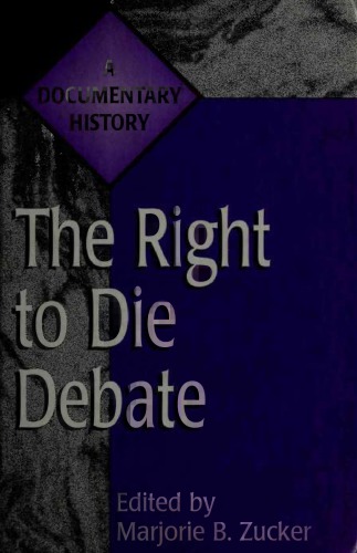 The Right to Die Debate: A Documentary History