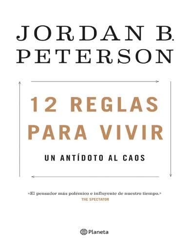 12 Reglas para Vivir - Un antídoto al caos