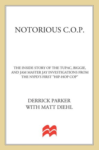 Notorious C.O.P.: The Inside Story of the Tupac, Biggie, and Jam Master Jay Investigations from NYPD’s First 