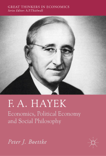 F. A. Hayek: Economics, Political Economy and Social Philosophy