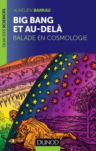 Big Bang Et Au-Dela: Balade En Cosmologie