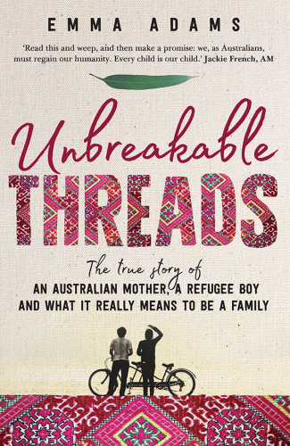 Unbreakable Threads: True story of an Australian mother, a refugee boy and what it really means to be a family