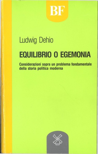 Equilibrio o egemonia. Considerazioni sopra un problema fondamentale della storia politica moderna